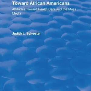 خرید و دانلود نسخه کامل کتاب Directing Health Messages Toward African Americans: Attitudes Toward Health Care and the Mass Media