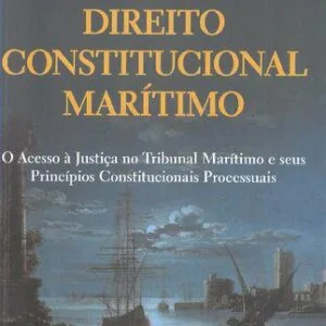 خرید و دانلود نسخه کامل کتاب Direito Constitucional Marítimo: O Acesso à Justiça no Tribunal Marítimo e seus Princípios Constitucionais Processuais