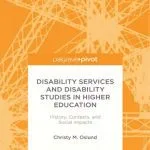 خرید و دانلود نسخه کامل کتاب Disability Services and Disability Studies in Higher Education: History, Contexts, and Social Impacts