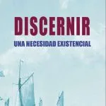 خرید و دانلود نسخه کامل کتاب Discernir : Una necesidad existencial