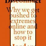 خرید و دانلود نسخه کامل کتاب Disconnect: Why We Get Pushed to Extremes Online and How to Stop It
