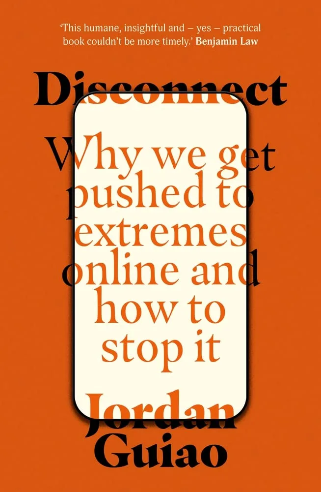 خرید و دانلود نسخه کامل کتاب Disconnect: Why We Get Pushed to Extremes Online and How to Stop It_68e5daf8d5490.jpeg خرید و دانلود نسخه کامل کتاب Disconnect: Why We Get Pushed to Extremes Online and How to Stop It