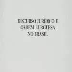 خرید و دانلود نسخه کامل کتاب Discurso Jurídico e Ordem Burguesa No Brasil