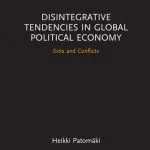 خرید و دانلود نسخه کامل کتاب Disintegrative Tendencies in Global Political Economy: Exits and Conflicts
