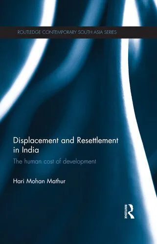 خرید و دانلود نسخه کامل کتاب Displacement and Resettlement in India: The Human Cost of Development_68e82205a3b03.jpeg خرید و دانلود نسخه کامل کتاب Displacement and Resettlement in India: The Human Cost of Development