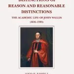 خرید و دانلود نسخه کامل کتاب Distinctions of Reason and Reasonable Distinctions: The Academic Life of John Wallis (1616-1703)