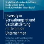 خرید و دانلود نسخه کامل کتاب Diversity in Verwaltungsrat und Geschäftsleitung mittelgroßer Unternehmen: Status Quo und Empfehlungen für Rekrutierung, Netzwerken und nachhaltige Förderung