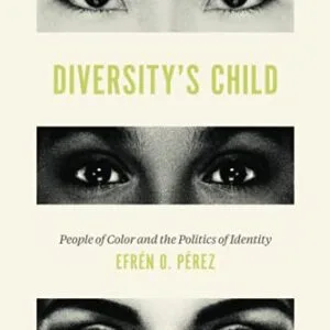 خرید و دانلود نسخه کامل کتاب Diversity’s Child: People of Color and the Politics of Identity
