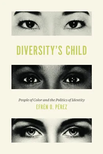 خرید و دانلود نسخه کامل کتاب Diversity’s Child: People of Color and the Politics of Identity_68e87423da2fb.jpeg خرید و دانلود نسخه کامل کتاب Diversity’s Child: People of Color and the Politics of Identity
