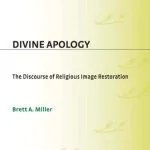 خرید و دانلود نسخه کامل کتاب Divine Apology: The Discourse of Religious Image Restoration
