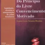 خرید و دانلود نسخه کامل کتاب Do princípio do livre convencimento motivado: legislação, doutrina e interpretação de juízes brasileiros