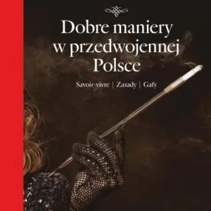 خرید و دانلود نسخه کامل کتاب Dobre maniery w przedwojennej Polsce