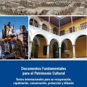 خرید و دانلود نسخه کامل کتاب Documentos Fundamentales para el Patrimonio Cultural. Textos internacionales para su recuperación, repatriación, conservación, protección y difusión