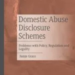 خرید و دانلود نسخه کامل کتاب Domestic Abuse Disclosure Schemes: Problems with Policy, Regulation and Legality