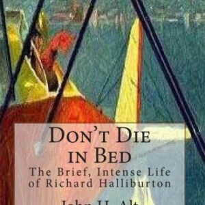 خرید و دانلود نسخه کامل کتاب Dont Die In Bed. The Brief Intense Life of Richard Halliburton