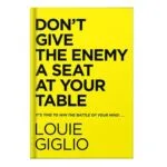 خرید و دانلود نسخه کامل کتاب Dont Give the Enemy a Seat at Your Table Its Time to Win the Battle of Your Mind… by Louie Giglio
