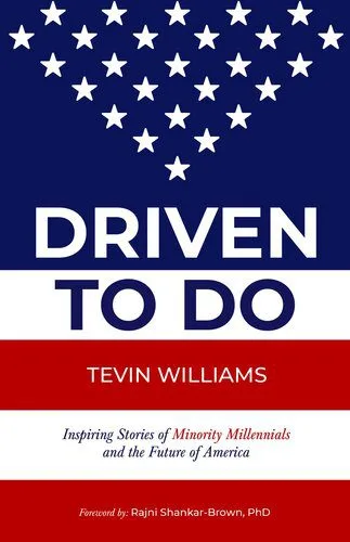 خرید و دانلود نسخه کامل کتاب Driven to Do: Inspiring Stories of Minority Millennials and the Future of America_68e8213f10527.jpeg خرید و دانلود نسخه کامل کتاب Driven to Do: Inspiring Stories of Minority Millennials and the Future of America