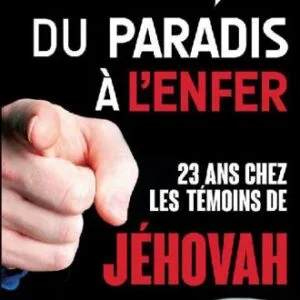 خرید و دانلود نسخه کامل کتاب Du paradis à l’enfer : 23 ans chez les Témoins de Jéhovah
