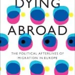 خرید و دانلود نسخه کامل کتاب Dying Abroad: The Political Afterlives of Migration in Europe