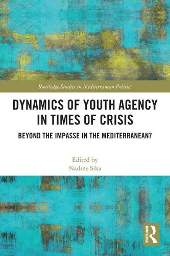 خرید و دانلود نسخه کامل کتاب Dynamics of Youth Agency in Times of Crisis: Beyond the Impasse in the Mediterranean?_68e8210666858.jpeg خرید و دانلود نسخه کامل کتاب Dynamics of Youth Agency in Times of Crisis: Beyond the Impasse in the Mediterranean?