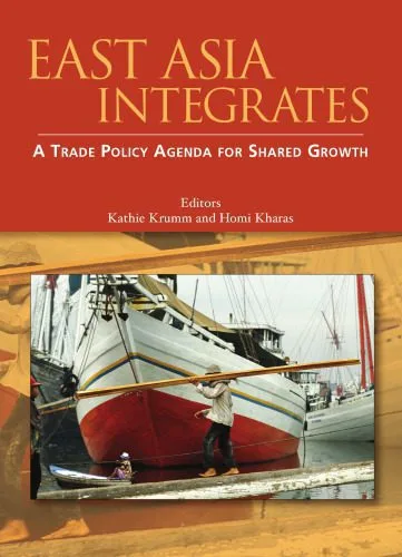 خرید و دانلود نسخه کامل کتاب East Asia Integrates: A Trade Policy Agenda for Shared Growth (World Bank Trade and Development Series)_68e9660523c3a.jpeg خرید و دانلود نسخه کامل کتاب East Asia Integrates: A Trade Policy Agenda for Shared Growth (World Bank Trade and Development Series)