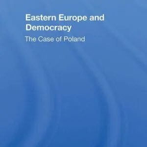 خرید و دانلود نسخه کامل کتاب Eastern Europe and Democracy: The Case of Poland