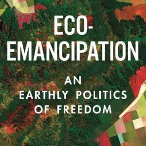 خرید و دانلود نسخه کامل کتاب Eco-Emancipation: An Earthly Politics of Freedom