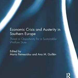 خرید و دانلود نسخه کامل کتاب Economic Crisis and Austerity in Southern Europe: Threat or Opportunity for a Sustainable Welfare State