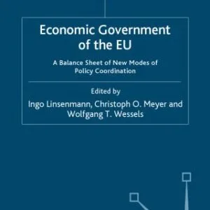 خرید و دانلود نسخه کامل کتاب Economic Government of the EU: A Balance Sheet of New Modes of Policy Coordination (Palgrave Studies in European Union Politics)