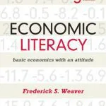 خرید و دانلود نسخه کامل کتاب Economic Literacy: Basic Economics with an Attitude, 3rd Edition