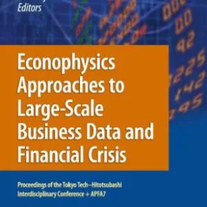 خرید و دانلود نسخه کامل کتاب Econophysics Approaches to Large-Scale Business Data and Financial Crisis