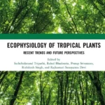 خرید و دانلود نسخه کامل کتاب 
Ecophysiology of Tropical Plants: Recent Trends and Future Perspectives سورنا بوک