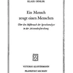 خرید و دانلود نسخه کامل کتاب Ein Mensch zeugt einen Menschen: Über den Mißbrauch der Sprachanalyse in der Aristotelesforschung
