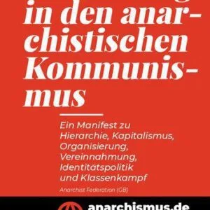 خرید و دانلود نسخه کامل کتاب Einführung in den anarchistischen Kommunismus: Ein Manifest zu Hierarchie, Kapitalismus, Organisierung, Vereinnahmung, Identitätspolitik