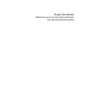 خرید و دانلود نسخه کامل کتاب El giro decolonial: reflexiones para una diversidad epistémica más allá del capitalismo global