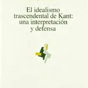 خرید و دانلود نسخه کامل کتاب El idealismo trascendental de Kant: una interpretación y defensa
