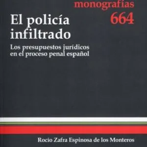 خرید و دانلود نسخه کامل کتاب El policía infiltrado : los presupuestos jurídicos en el proceso penal español