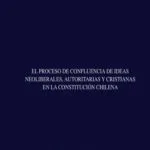 خرید و دانلود نسخه کامل کتاب El Proceso de Confluencia de Ideas Neoliberales, Autoritarias y Cristianas en la Constitución Chilena