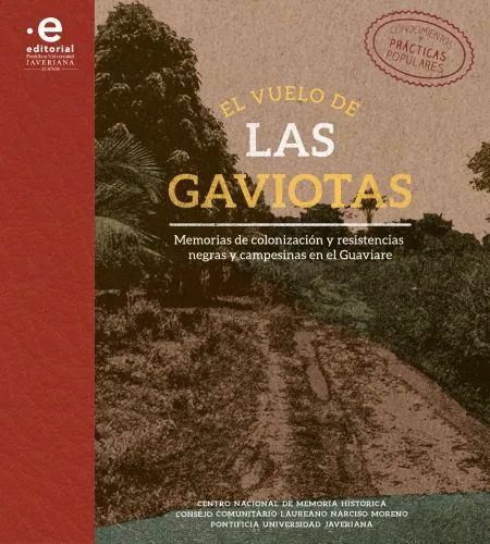خرید و دانلود نسخه کامل کتاب El vuelo de las gaviotas Memorias de colonización y resistencias negras y campesinas en el Guaviare_68e4532b5844f.jpeg خرید و دانلود نسخه کامل کتاب El vuelo de las gaviotas Memorias de colonización y resistencias negras y campesinas en el Guaviare