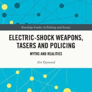 خرید و دانلود نسخه کامل کتاب Electric-Shock Weapons, Tasers And Policing Myths And Realities