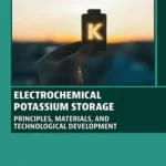 خرید و دانلود نسخه کامل کتاب 
Electrochemical Potassium Storage: Principles, Materials, and Technological Development