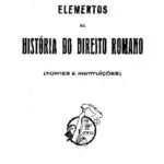 خرید و دانلود نسخه کامل کتاب Elementos de História do Direito Romano (Fontes e Instituições), Volume I