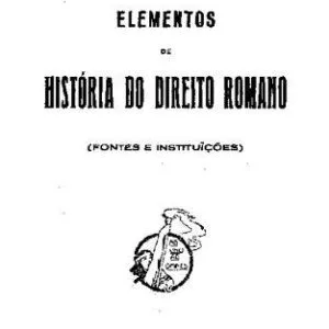 خرید و دانلود نسخه کامل کتاب Elementos de História do Direito Romano (Fontes e Instituições), Volume I