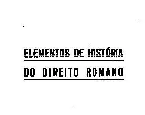 خرید و دانلود نسخه کامل کتاب Elementos de Historia do Direito Romano (Parte geral: teoria geral da relação jurídica), Volume II