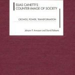 خرید و دانلود نسخه کامل کتاب Elias Canetti’s Counter-Image of Society. Crowds, Power, Transformation