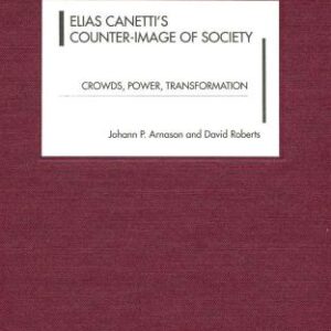 خرید و دانلود نسخه کامل کتاب Elias Canetti’s Counter-Image of Society. Crowds, Power, Transformation
