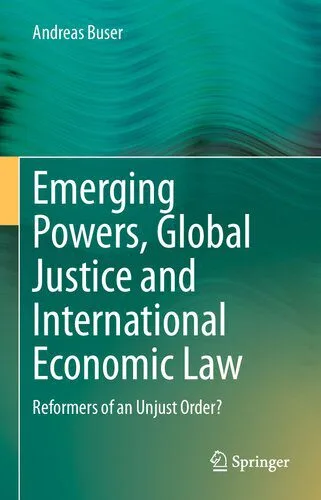 خرید و دانلود نسخه کامل کتاب Emerging Powers, Global Justice and International Economic Law: Reformers of an Unjust Order?_69096912043f3.jpeg خرید و دانلود نسخه کامل کتاب Emerging Powers, Global Justice and International Economic Law: Reformers of an Unjust Order?