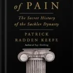 خرید و دانلود نسخه کامل کتاب Empire of Pain: The Secret History of the Sackler Dynasty by Patrick Radden Keefe