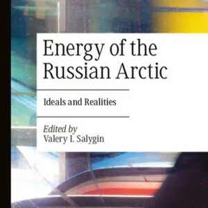 خرید و دانلود نسخه کامل کتاب Energy of the Russian Arctic: Ideals and Realities