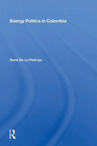 خرید و دانلود نسخه کامل کتاب Energy Politics in Colombia_68e81d2485c91.jpeg خرید و دانلود نسخه کامل کتاب Energy Politics in Colombia